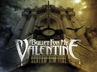 Bullet For My Valentine - Scream Aim Fire